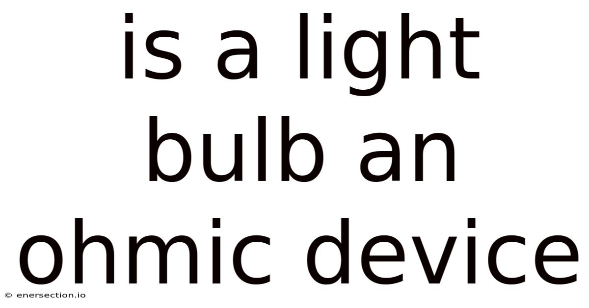 Is A Light Bulb An Ohmic Device