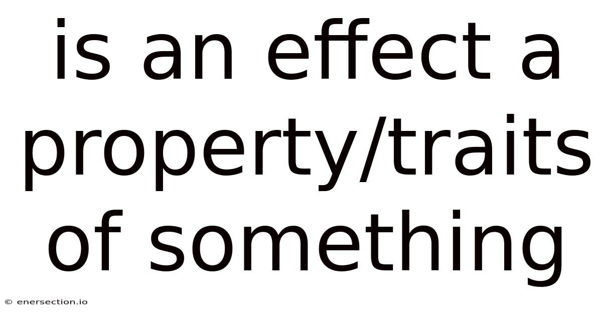 Is An Effect A Property/traits Of Something