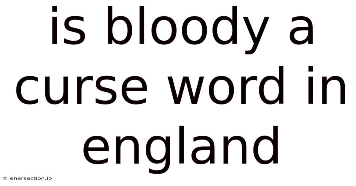 Is Bloody A Curse Word In England