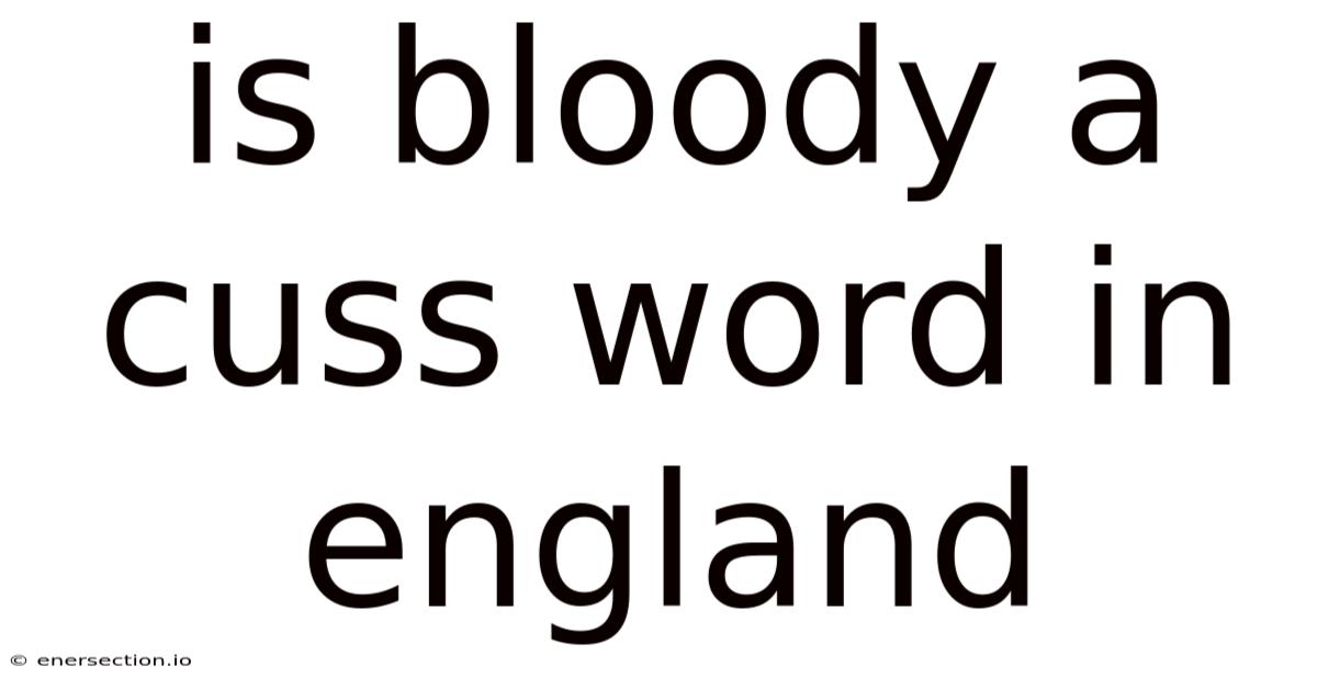 Is Bloody A Cuss Word In England