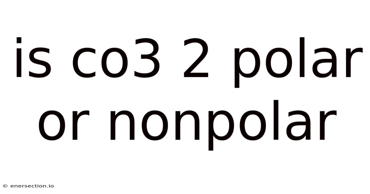 Is Co3 2 Polar Or Nonpolar
