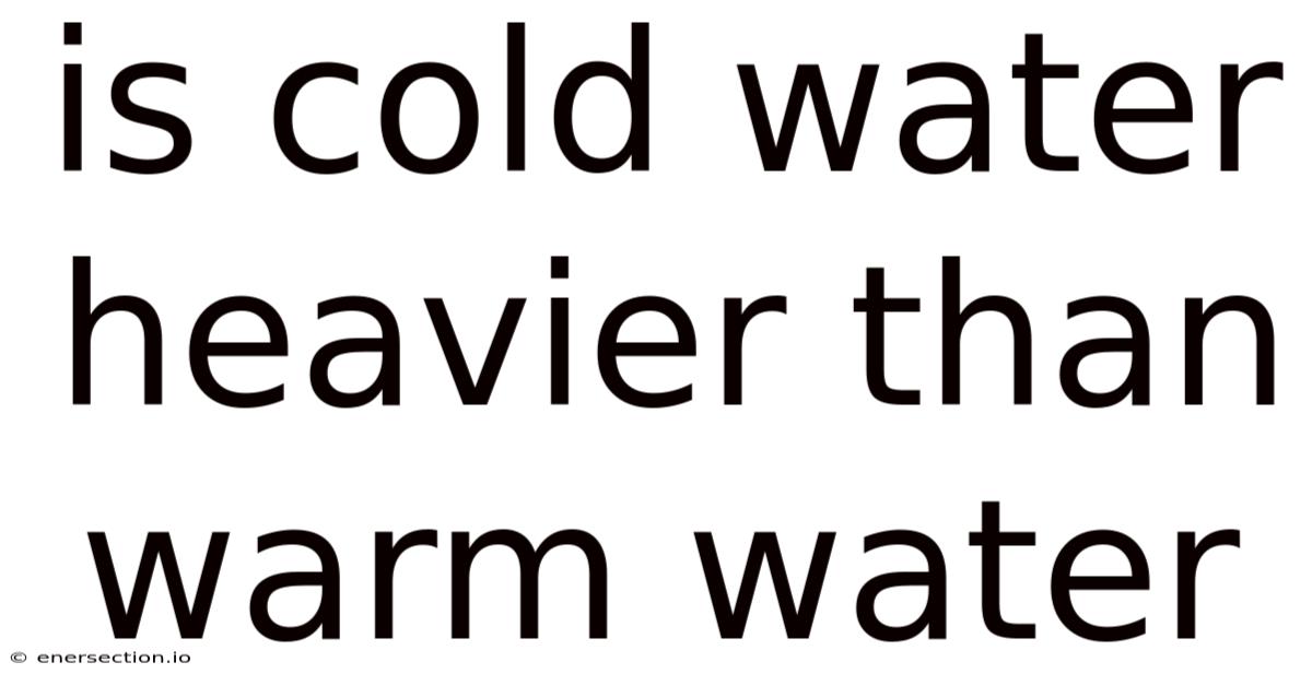 Is Cold Water Heavier Than Warm Water