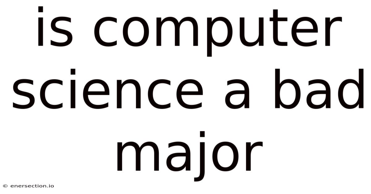 Is Computer Science A Bad Major