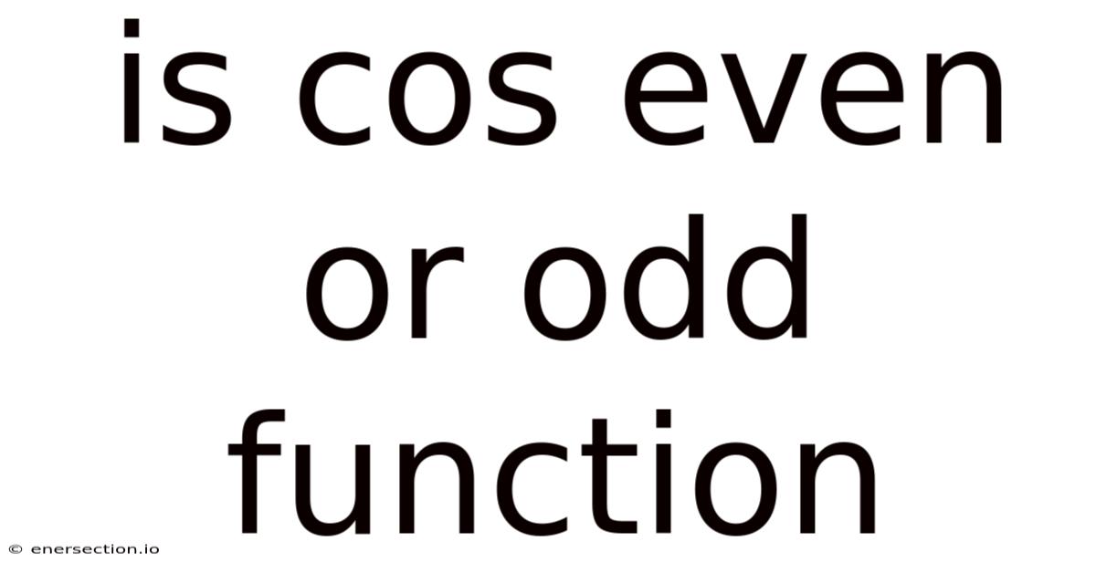 Is Cos Even Or Odd Function