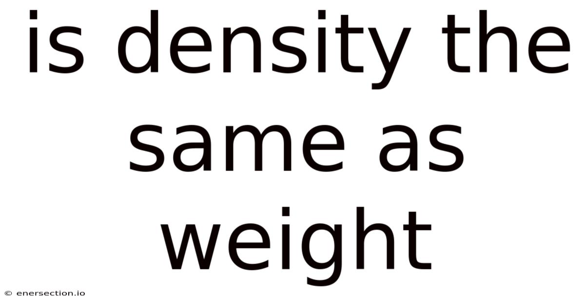 Is Density The Same As Weight