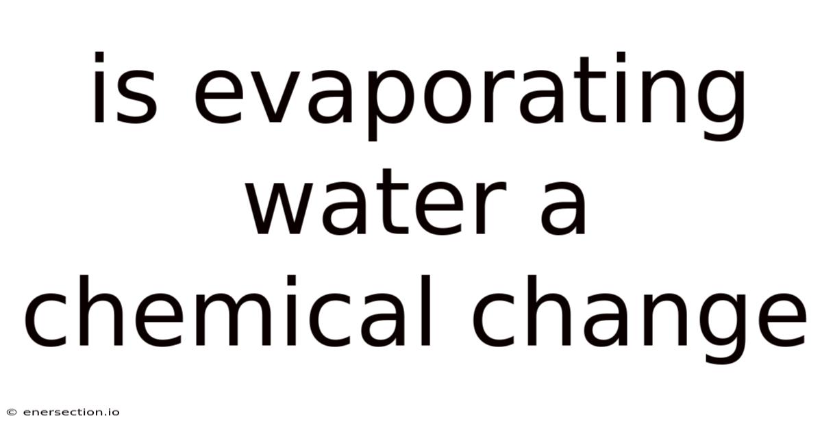 Is Evaporating Water A Chemical Change