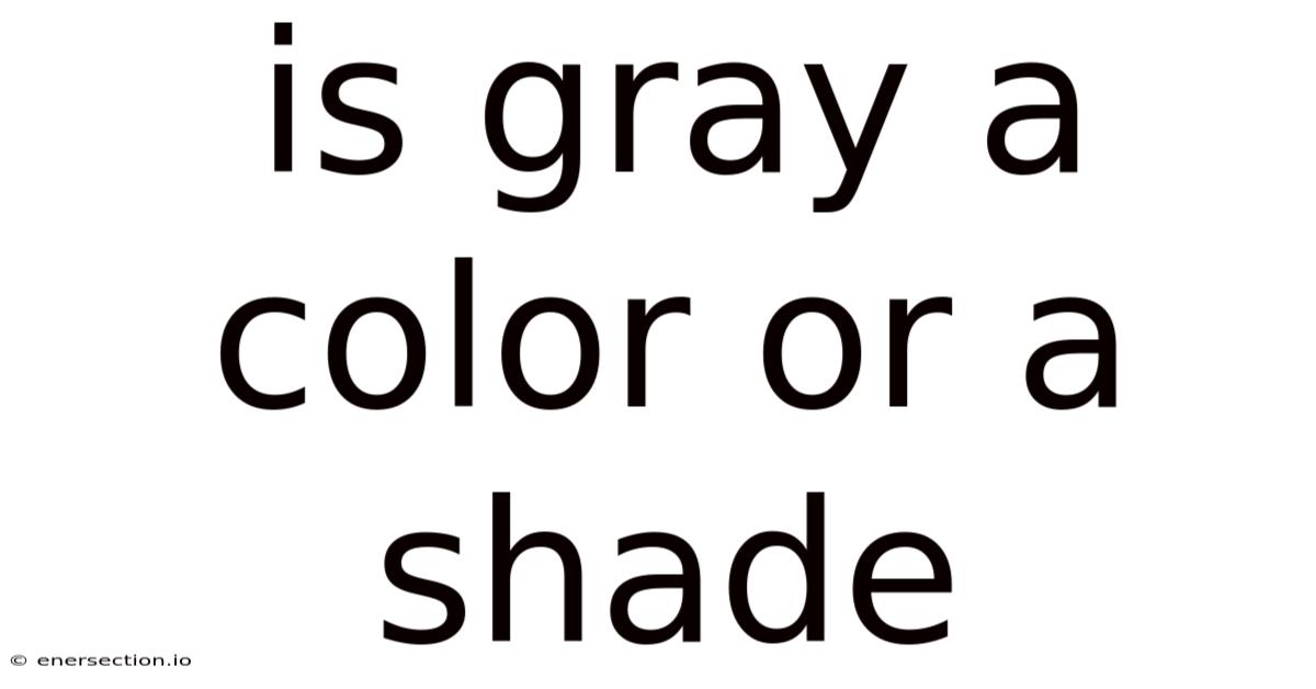 Is Gray A Color Or A Shade