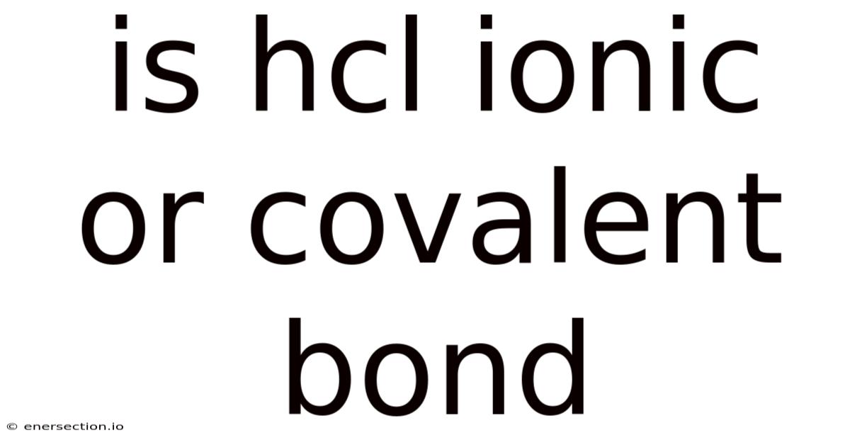 Is Hcl Ionic Or Covalent Bond