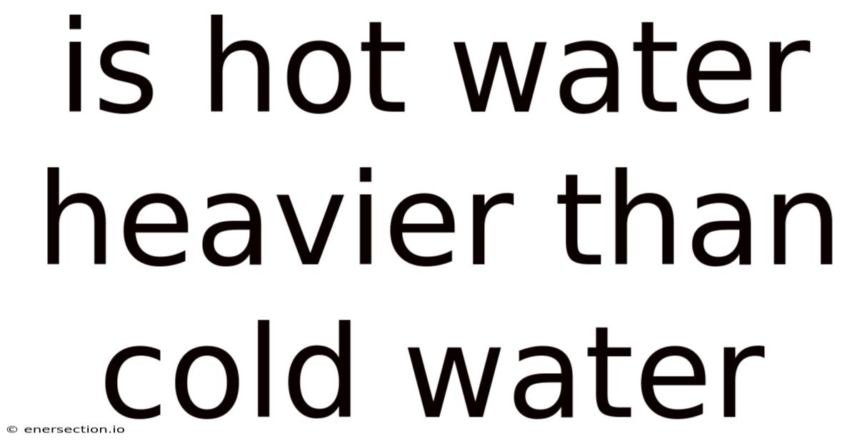 Is Hot Water Heavier Than Cold Water