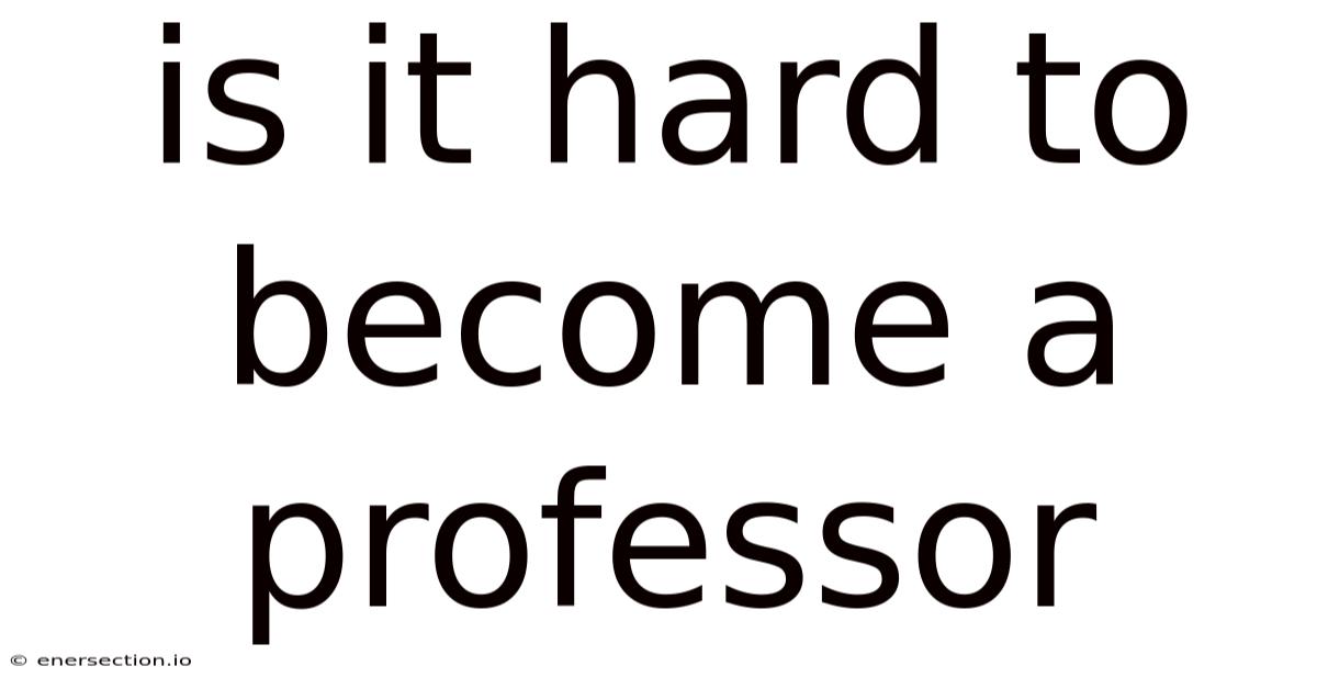 Is It Hard To Become A Professor
