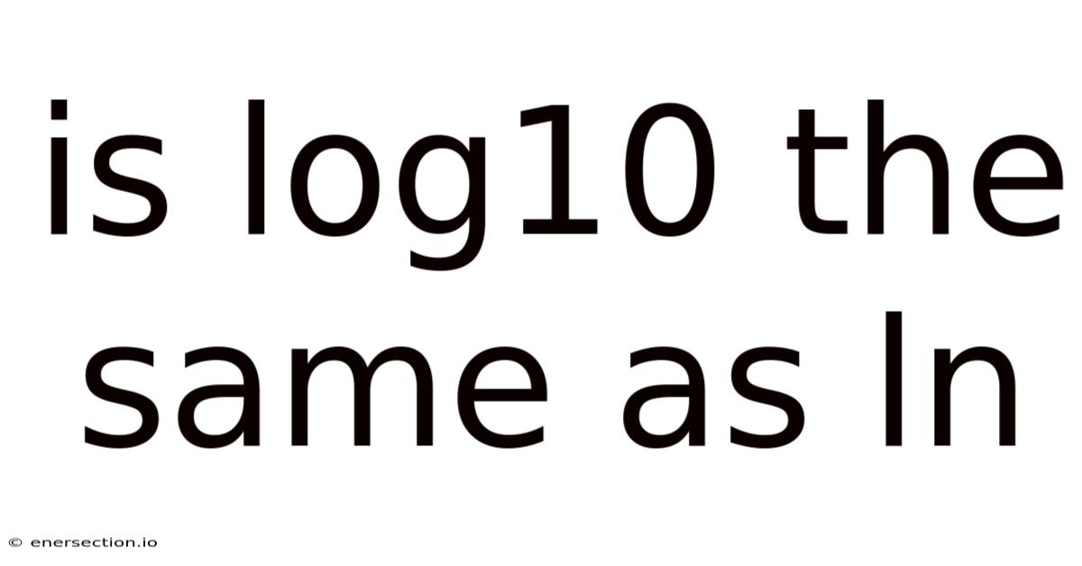 Is Log10 The Same As Ln