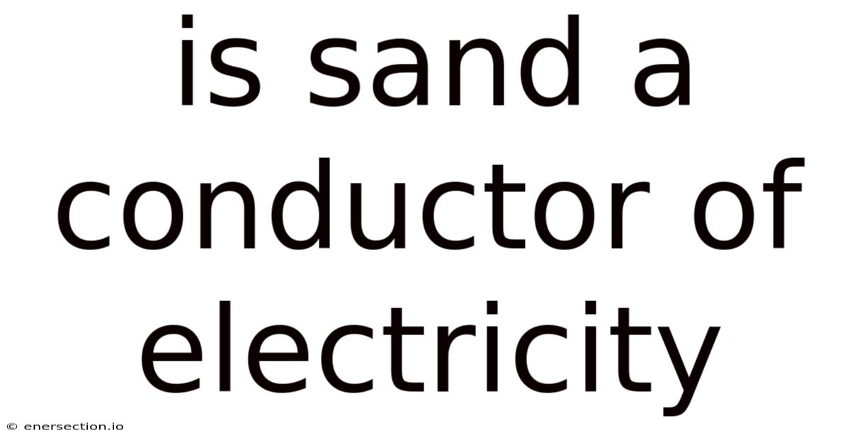 Is Sand A Conductor Of Electricity