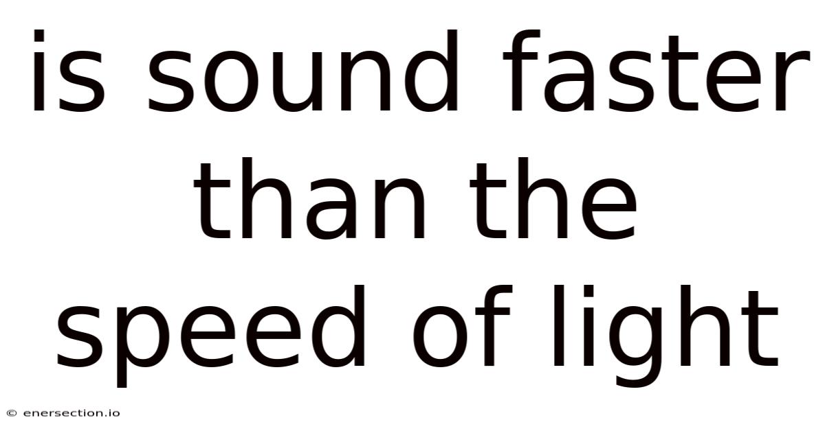 Is Sound Faster Than The Speed Of Light