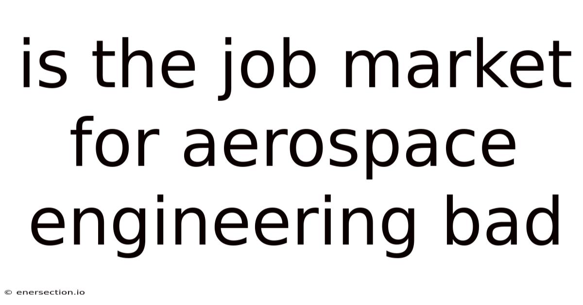 Is The Job Market For Aerospace Engineering Bad