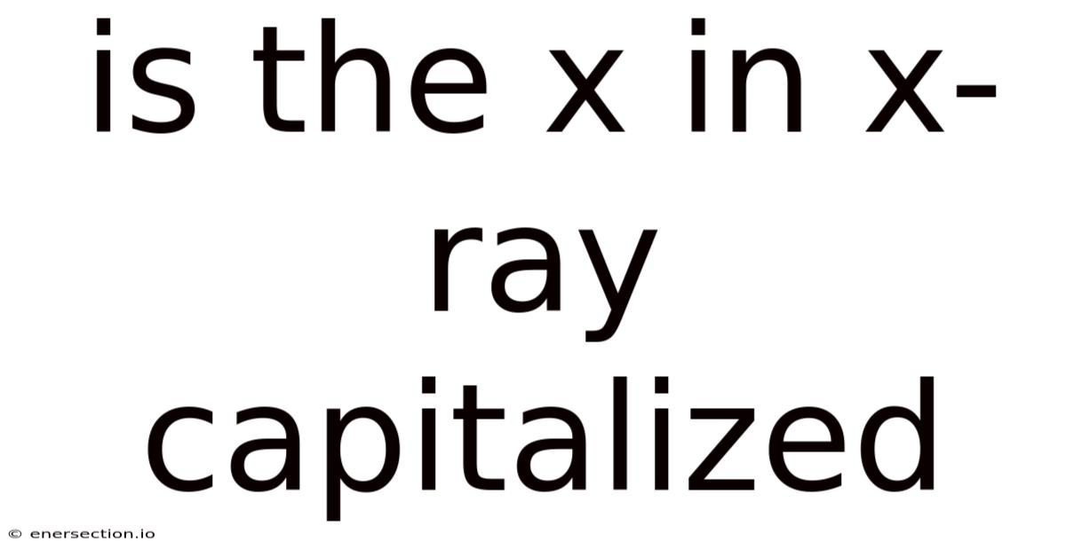 Is The X In X-ray Capitalized