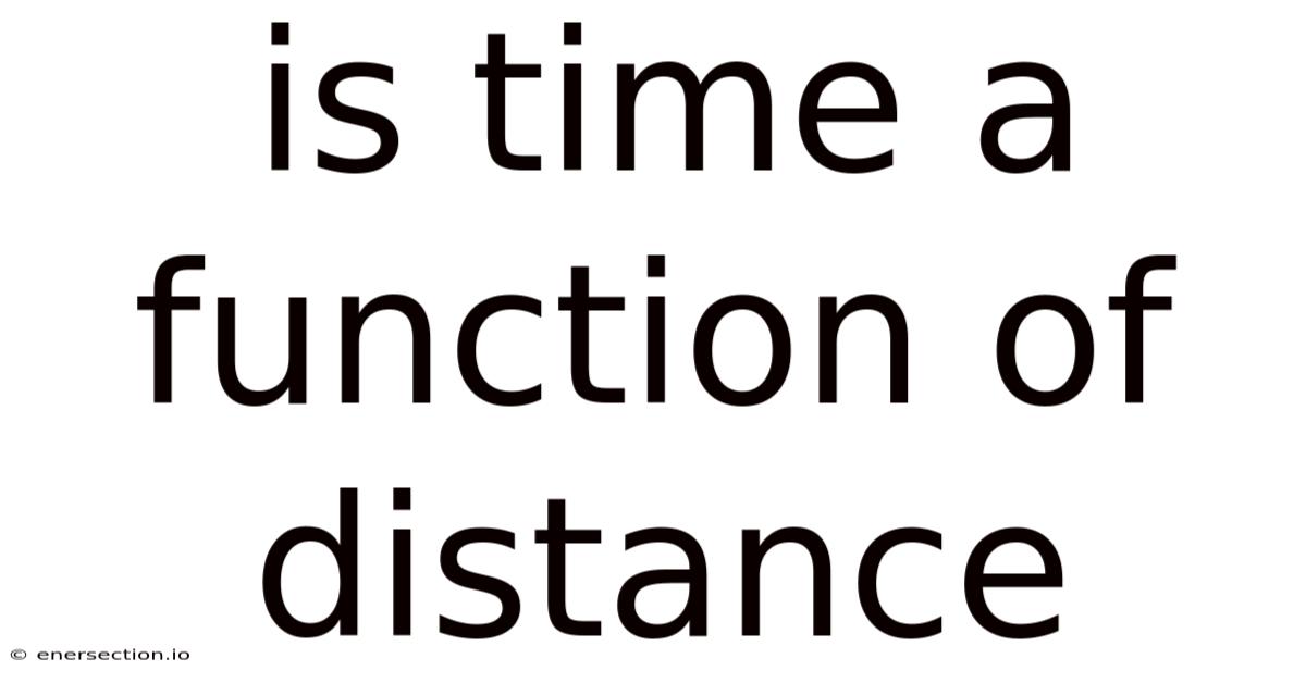 Is Time A Function Of Distance