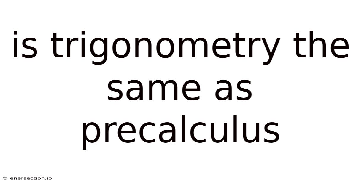 Is Trigonometry The Same As Precalculus
