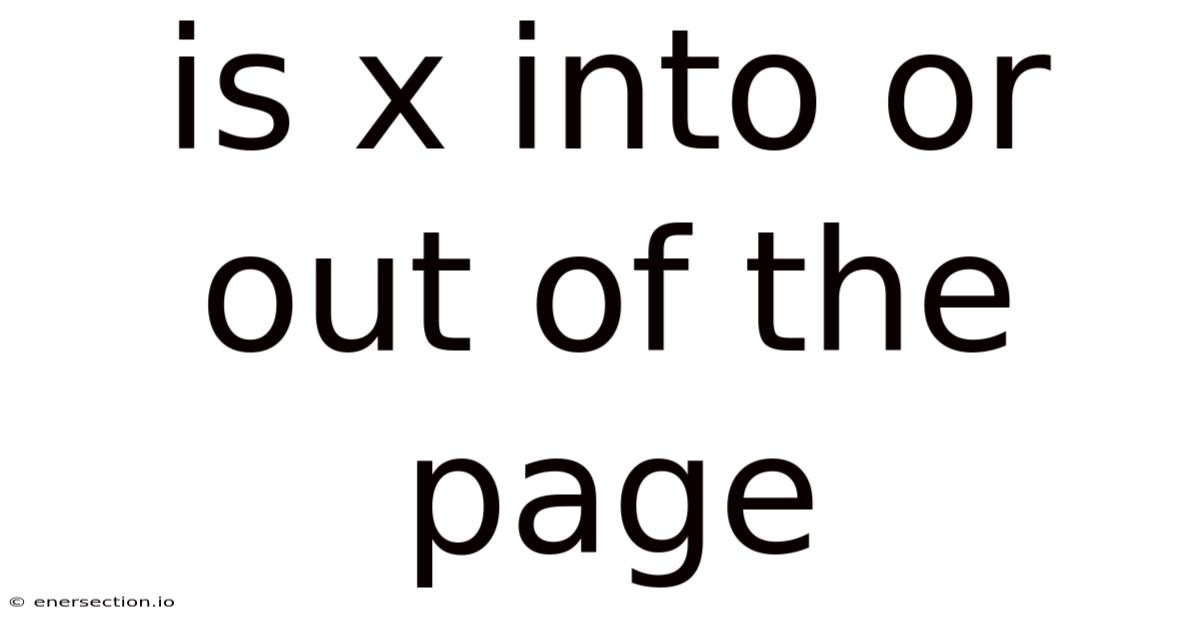 Is X Into Or Out Of The Page