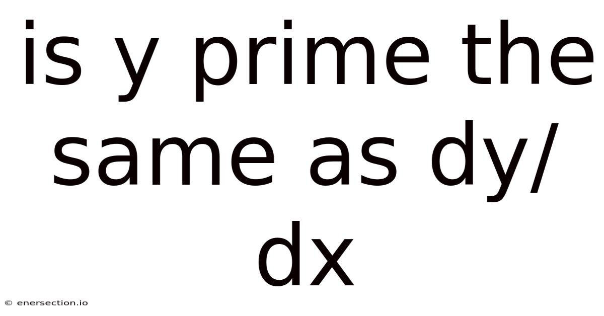 Is Y Prime The Same As Dy/dx