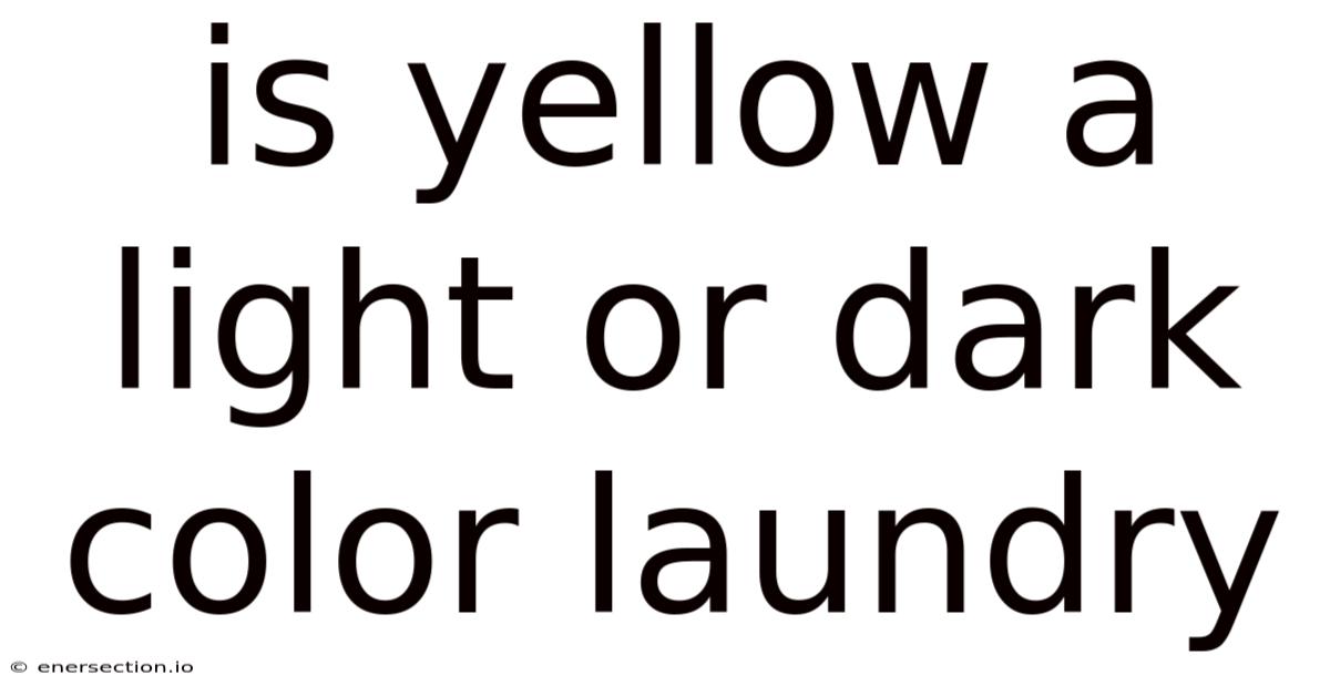 Is Yellow A Light Or Dark Color Laundry