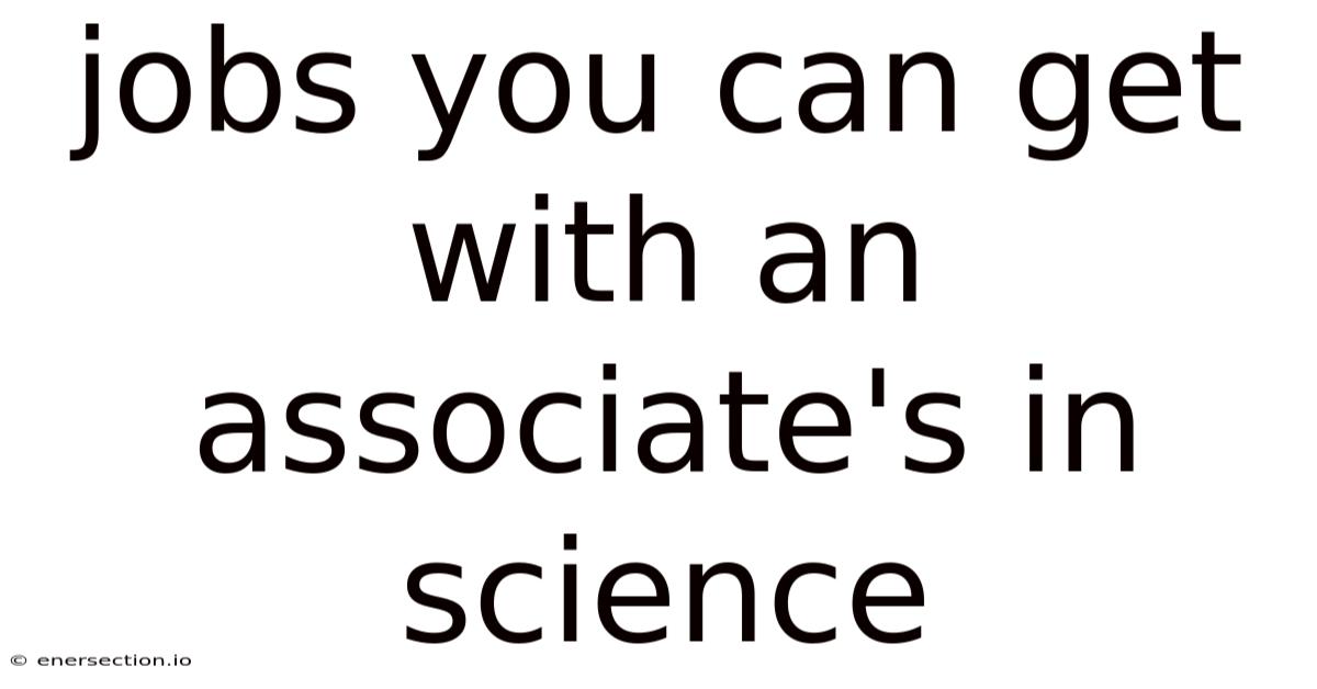 Jobs You Can Get With An Associate's In Science