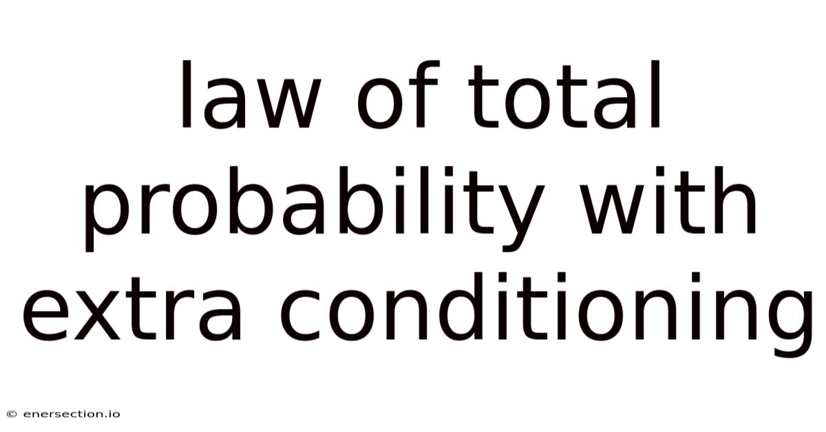 Law Of Total Probability With Extra Conditioning