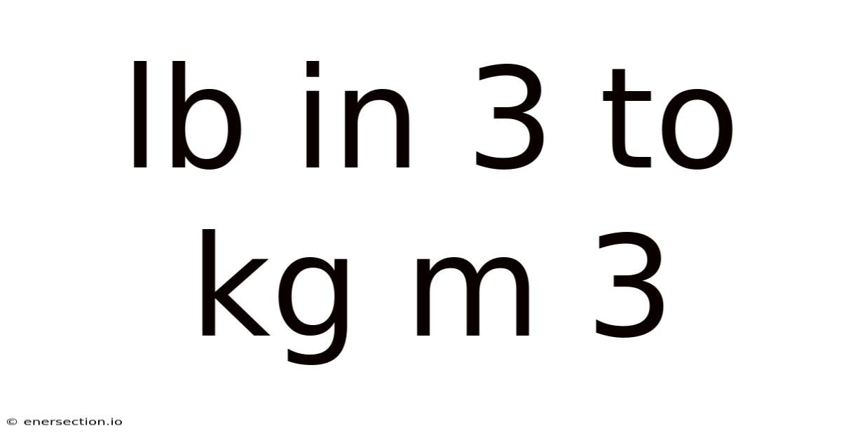 Lb In 3 To Kg M 3