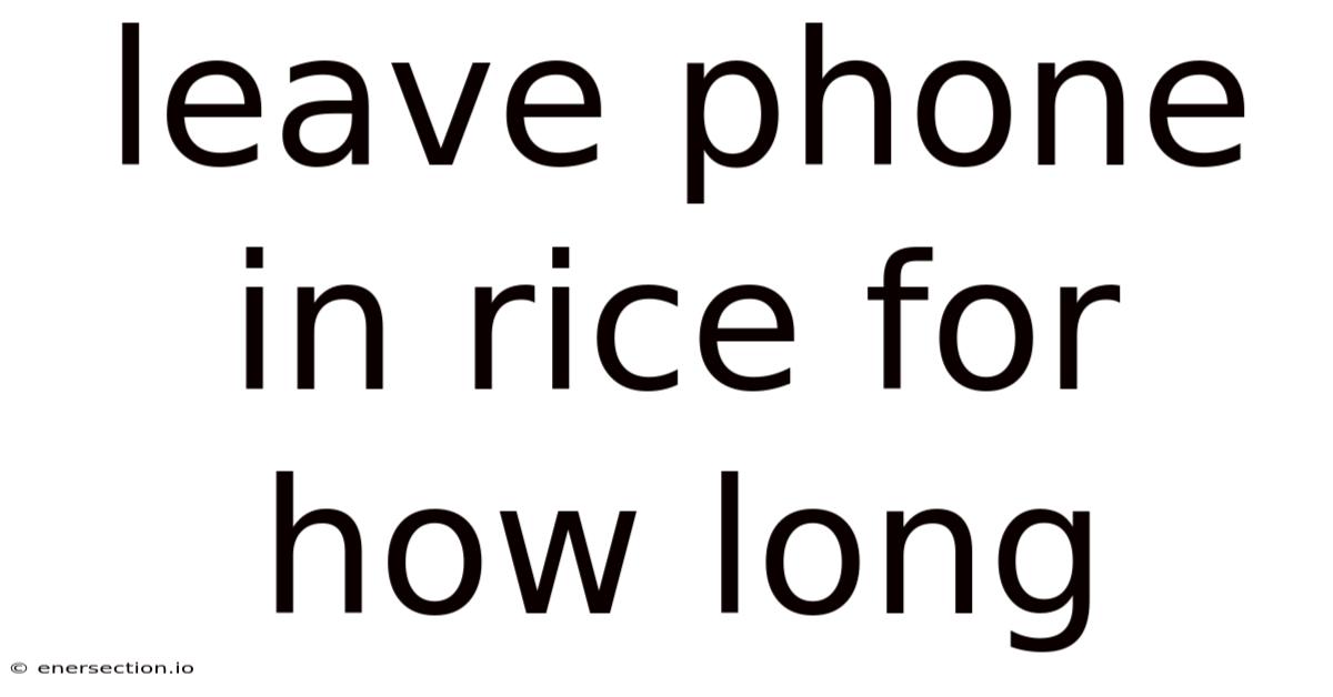 Leave Phone In Rice For How Long