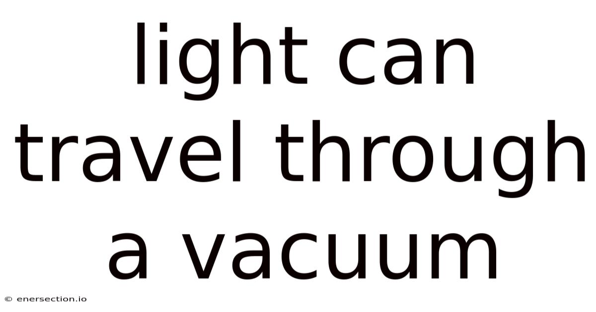Light Can Travel Through A Vacuum