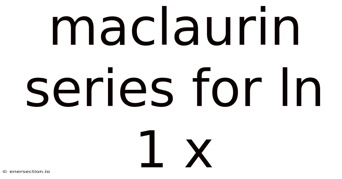 Maclaurin Series For Ln 1 X