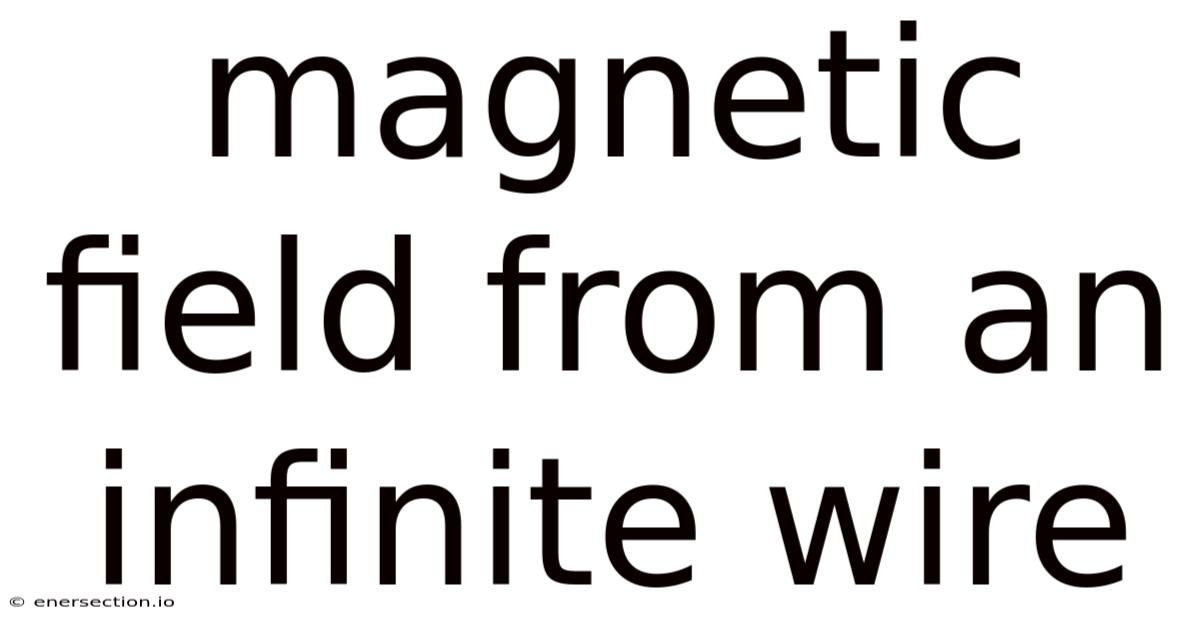 Magnetic Field From An Infinite Wire