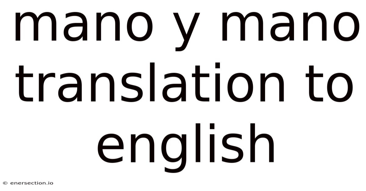 Mano Y Mano Translation To English