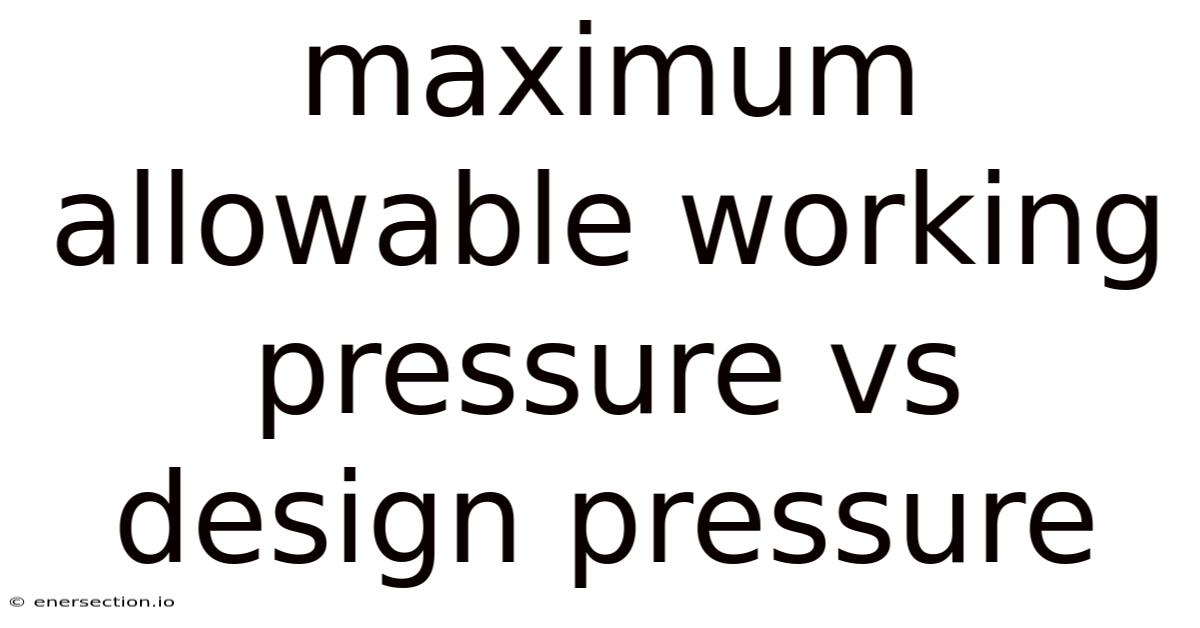 Maximum Allowable Working Pressure Vs Design Pressure