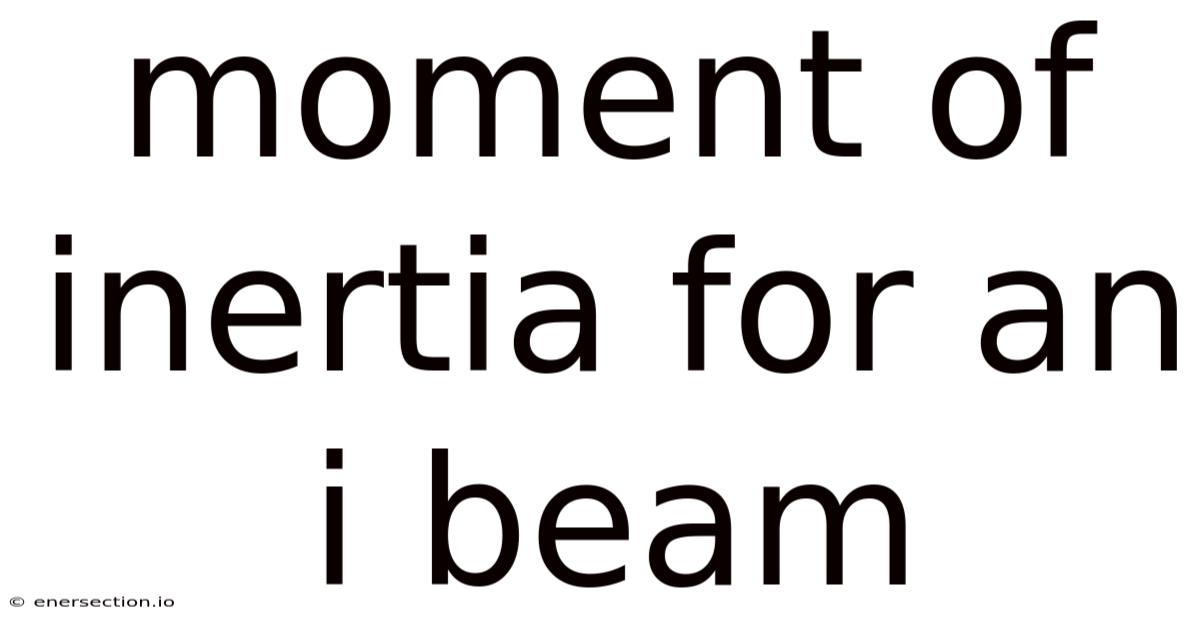 Moment Of Inertia For An I Beam