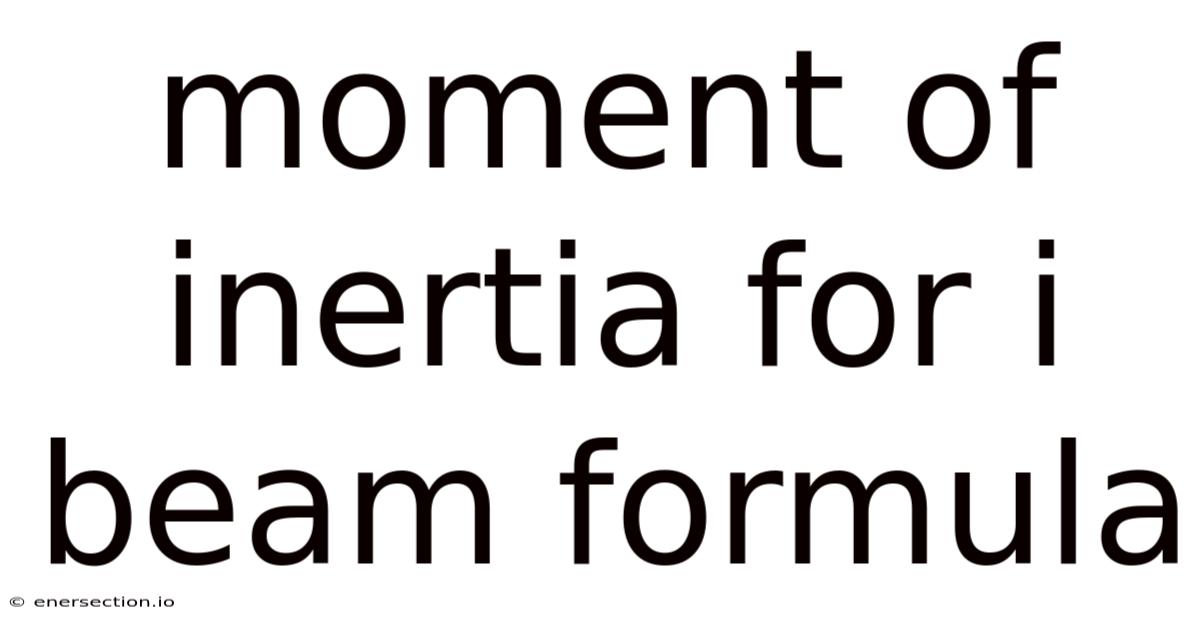 Moment Of Inertia For I Beam Formula
