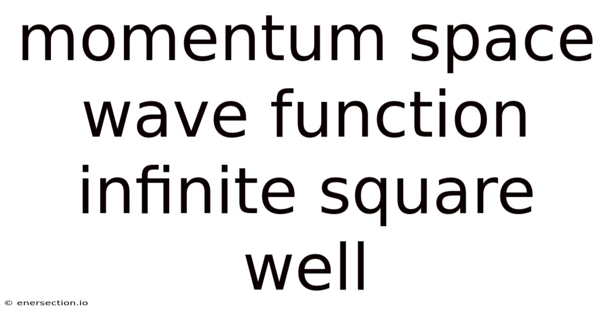 Momentum Space Wave Function Infinite Square Well
