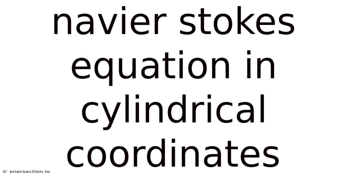 Navier Stokes Equation In Cylindrical Coordinates