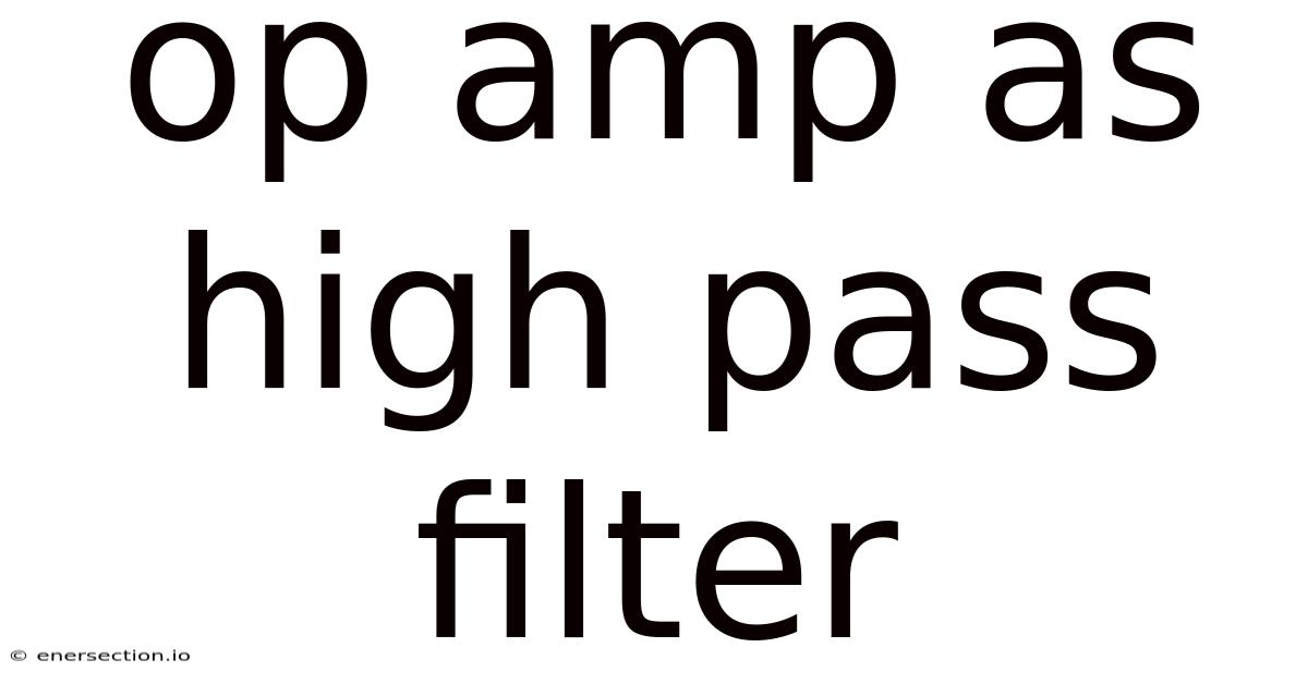 Op Amp As High Pass Filter
