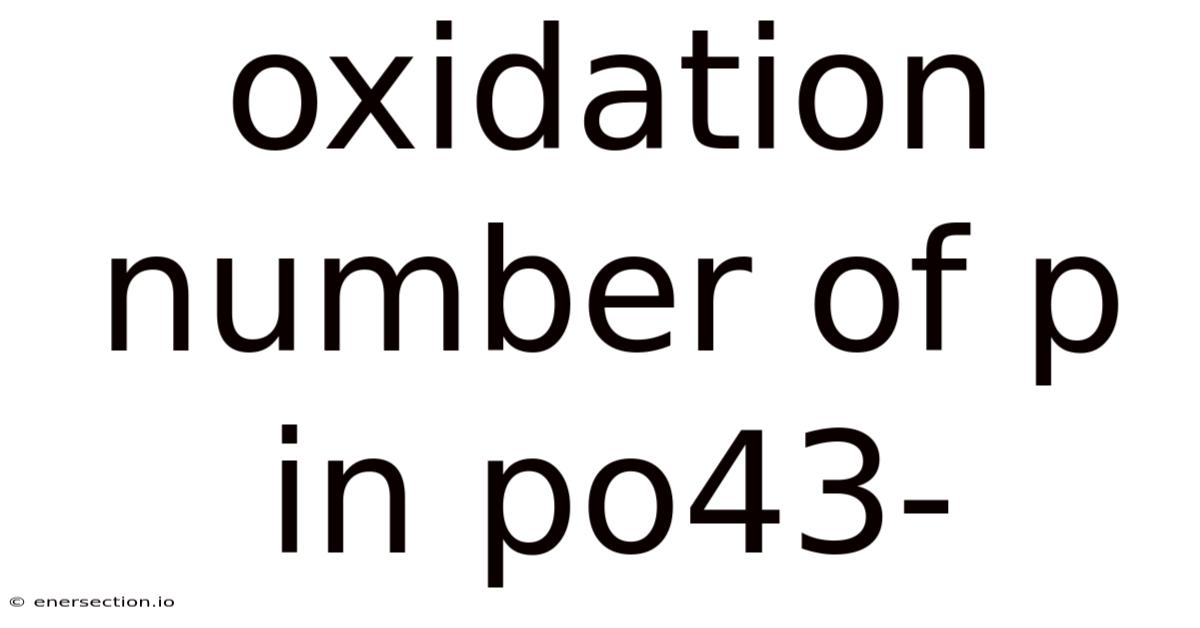 Oxidation Number Of P In Po43-