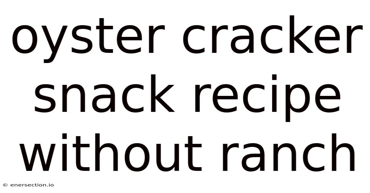 Oyster Cracker Snack Recipe Without Ranch