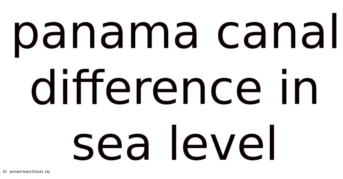 Panama Canal Difference In Sea Level