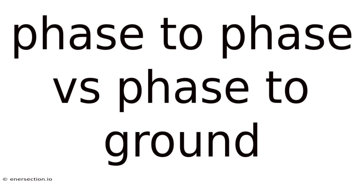 Phase To Phase Vs Phase To Ground