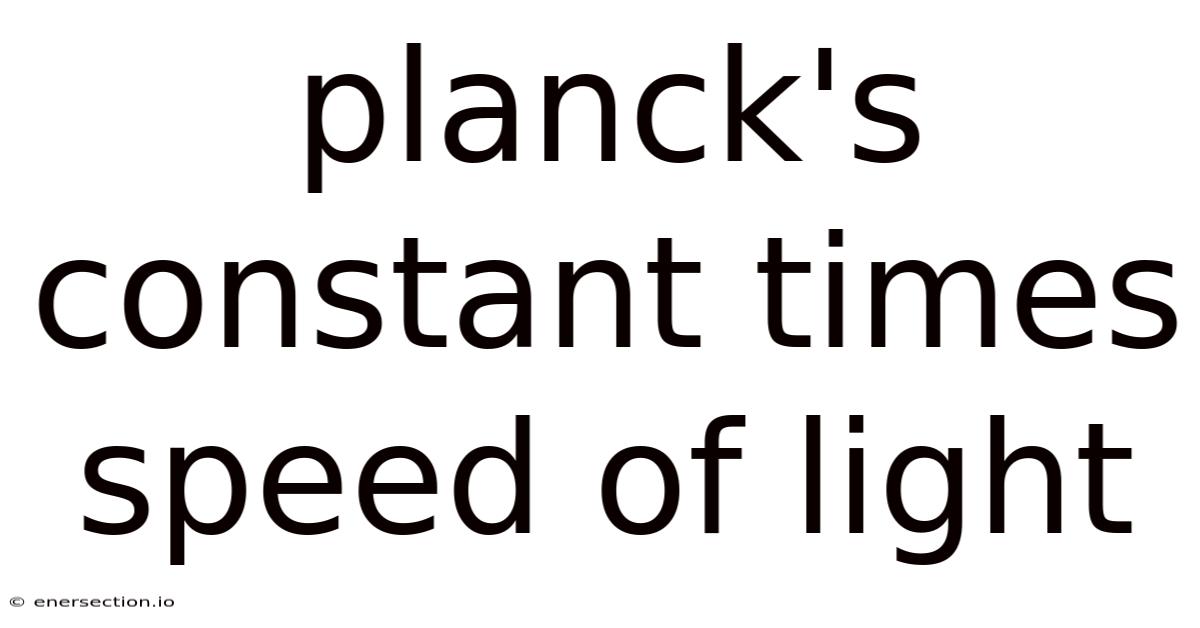 Planck's Constant Times Speed Of Light