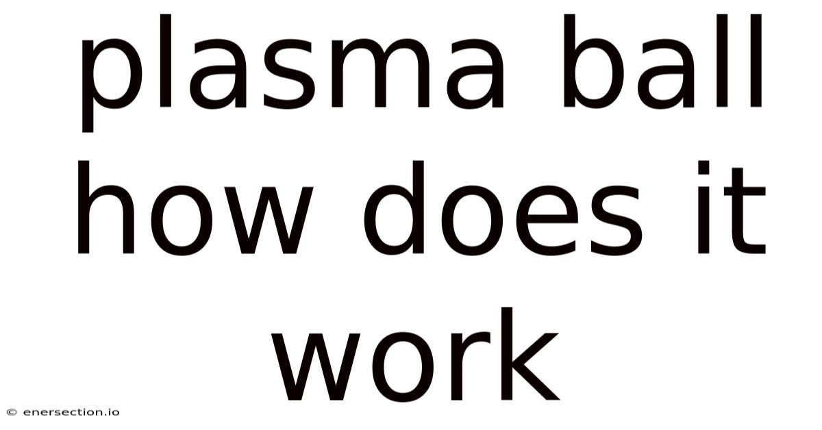 Plasma Ball How Does It Work