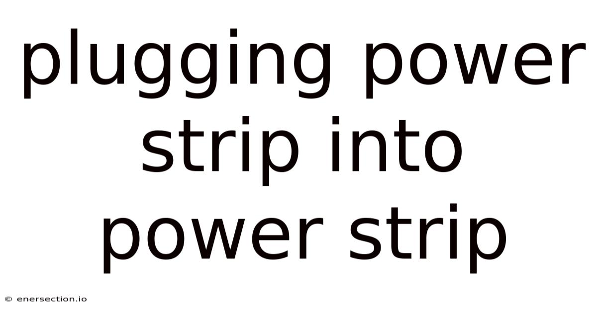 Plugging Power Strip Into Power Strip