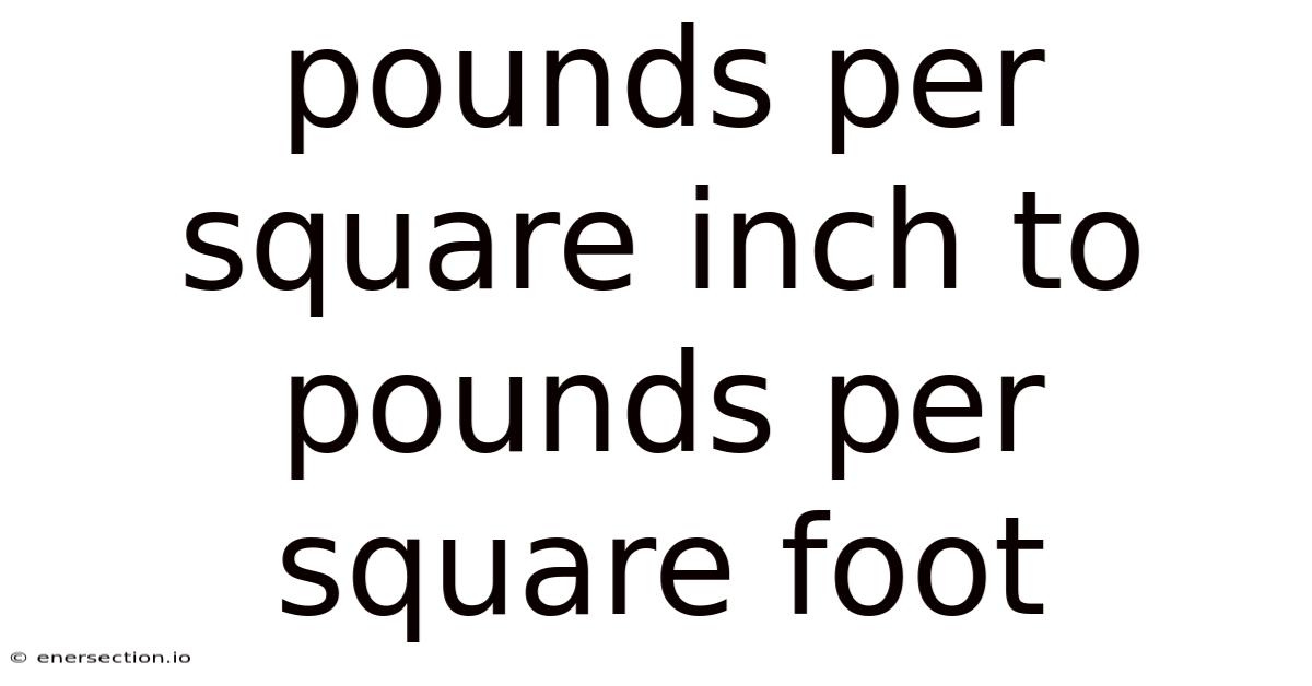 Pounds Per Square Inch To Pounds Per Square Foot