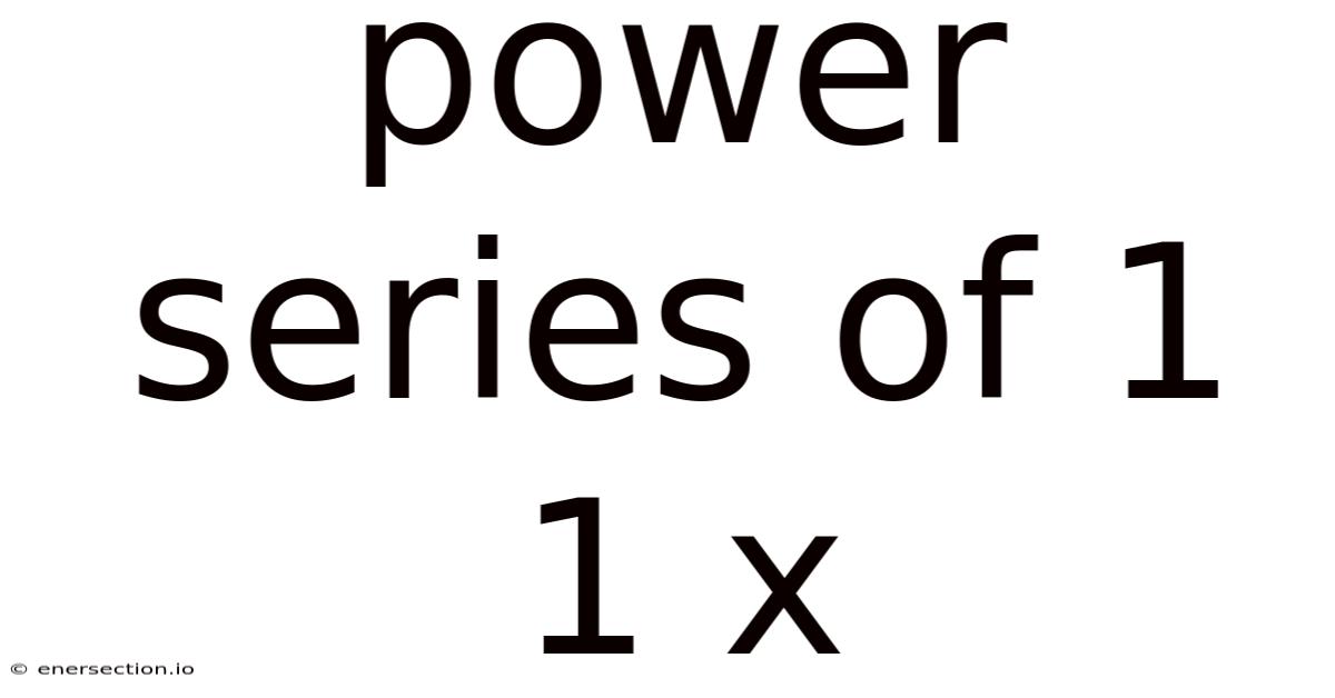 Power Series Of 1 1 X