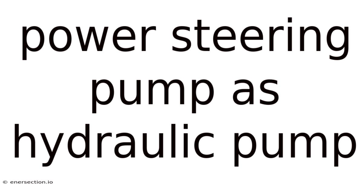 Power Steering Pump As Hydraulic Pump