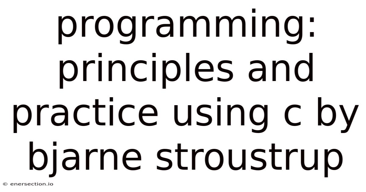 Programming: Principles And Practice Using C By Bjarne Stroustrup