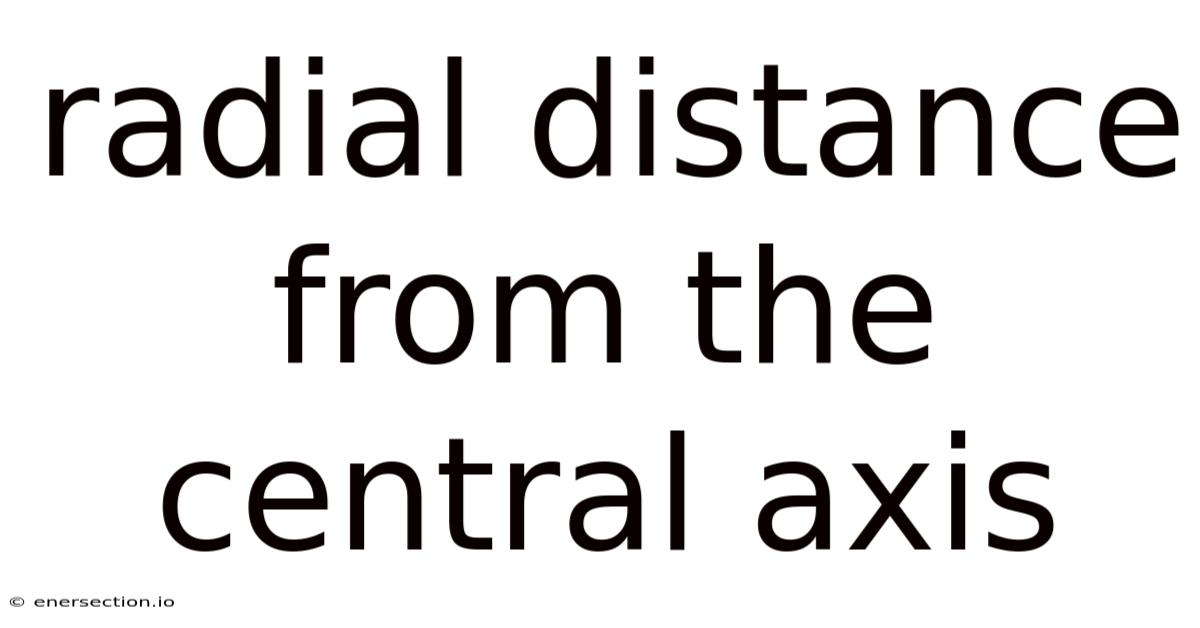 Radial Distance From The Central Axis